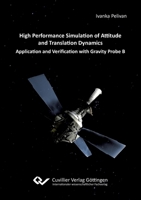High Performance Simulation of Attitude and Translation Dynamics. Application and Verification with Gravity Probe B 3954044633 Book Cover