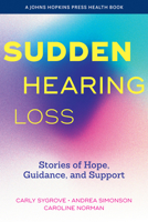 Sudden Hearing Loss: Stories of Hope, Guidance, and Support 1421451298 Book Cover