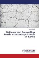 Guidance and Counselling Needs in Secondary Schools in Kenya 3659556017 Book Cover