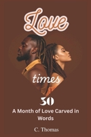 Love Times 30: A Month of Love Carved in Words B0FTMGS25K Book Cover