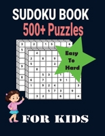 Ultimate 500+ Sudoku Puzzles Book-Easy to Hard for Kids: Different Levels Sudoku Included with Solutions. B0953R76VV Book Cover
