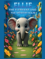 Ellie the Elephant and the Memory Maze 1069650617 Book Cover