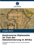 Kontroverse Diplomatie im Test der Dekolonisierung in Afrika 6203619981 Book Cover