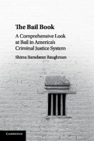 The Bail Book: A Comprehensive Look at Bail in America's Criminal Justice System 1107579155 Book Cover