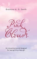 Pink Clouds: An Interactive Journal Designed for Teen Girls by a Teen Girl 1716928974 Book Cover