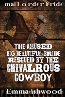 The Abused Big Beautiful Bride Rescued By The Chivalrous Cowboy 1544669909 Book Cover