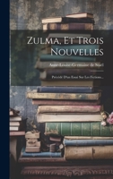 Zulma, Et Trois Nouvelles: Précédé D'un Essai Sur Les Fictions... 1019538139 Book Cover