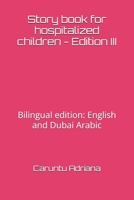 Story book for hospitalized children - Edition III: Bilingual edition: English and Dubai Arabic B0GFFSFSV7 Book Cover