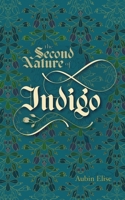 The Second Nature of Indigo - Paperback 1952704073 Book Cover