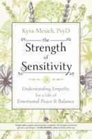 The Strength of Sensitivity: Understanding Empathy for a Life of Emotional Peace & Balance 0738748498 Book Cover