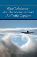 Wake Turbulence--An Obstacle to Increased Air Traffic Capacity 0309113792 Book Cover