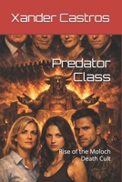 Predator Class: Rise of the Moloch Death Cult B0GP9Q923C Book Cover
