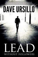 Lead Without Followers: How to Save Our World by Radically Redefining the Meaning of Leadership 1466268956 Book Cover