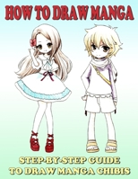 How To Draw Manga: Step-by-Step Guide To Draw Manga Chibis (Manga and Anime Drawing Tutorials) B08761N38V Book Cover