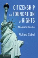 Citizenship as Foundation of Rights: Meaning for America 110756803X Book Cover