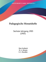 Padagogische Monatshefte: Sechster Jahrgang, 1905 (1905) 1168104785 Book Cover