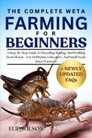 THE COMPLETE WETA FARMING FOR BEGINNERS: A Step-By-Step Guide To Breeding, Raising, And Profiting From Wetas—For Hobbyists, Educators, And Small-Scale Insect Farmers B0FN3ZPJ4P Book Cover