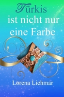 Türkis ist nicht nur eine Farbe B0849YRZ49 Book Cover