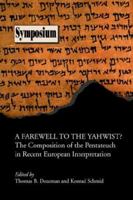 Farewell to the Yahwist?: The Composition of the Pentateuch in Recent European... (Symposium Series (Society of Biblical Literature), No. 34,) (Symposium ... (Society of Biblical Literature), No. 34,) 1589831632 Book Cover