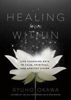 Healing from Within: Life-Changing Keys to Calm, Spiritual, and Healthy Living 1942125186 Book Cover