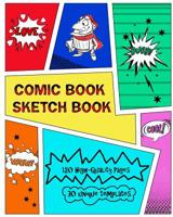 Comic Book Sketch Book: Create Your Own Phenomenal Comic Strips 0987640437 Book Cover