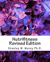 Nutrifitness: "A Guide For A Healthy And Happy Life" 1453806296 Book Cover