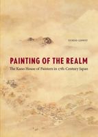 Painting of the Realm: The Kano House of Painters in Seventeenth-Century Japan 0295991542 Book Cover