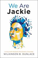 We Are Jackie: Living with Multiple Personality Disorder 1532029640 Book Cover