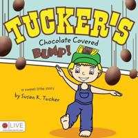 Tuckers Chocolate Covered Bump! 1615660232 Book Cover