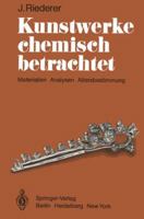 Kunstwerke Chemisch Betrachtet: Materialien, Analysen, Altersbestimmung 3540105522 Book Cover