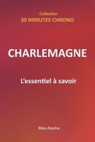 Charlemagne : L'essentiel à savoir (30 Minutes Chrono) (French Edition) B0FSDZT1GZ Book Cover
