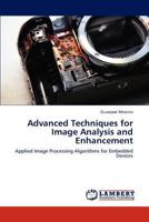 Advanced Techniques for Image Analysis and Enhancement: Applied Image Processing Algorithms for Embedded Devices 3659148334 Book Cover