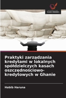Praktyki zarzadzania kredytami w lokalnych spóldzielczych kasach oszczednosciowo-kredytowych w Ghanie (Polish Edition) 6209876722 Book Cover