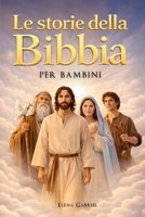 Le più belle storie della Bibbia per bambini – Da Adamo ed Eva ad Abramo e Mosè, fino a Gesù: La Bibbia per bambini: Storie che ispirano, da leggere insieme o da soli (Italian Edition) 3989293915 Book Cover