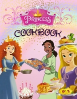 Princess Cookbook: 50+ Recipes From Rapunzel, Ariel, Cinderella, and all your other favorite Princesses. Special Edition With 20 Princess Characters Ready For You to Color! 1513672398 Book Cover