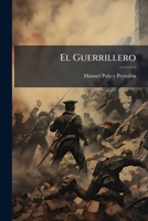 El Guerrillero: Novela Tejida Con Retazos De La Historia Militar Carlista (1906) 1270878891 Book Cover