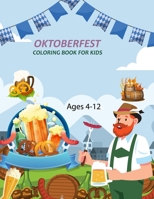 Oktoberfest Coloring Book For Kids Ages 4-12: Oktoberfest Coloring Book For Adults B0BD85B9YW Book Cover