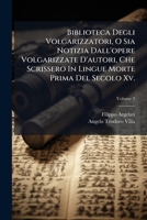 Biblioteca Degli Volgarizzatori, O Sia Notizia Dall'opere Volgarizzate D'autori, Che Scrissero In Lingue Morte Prima Del Secolo Xv.: Tomi Iv, Volume 3 1286067316 Book Cover