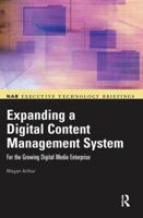 Expanding a Digital Content Management System: for the Growing Digital Media Enterprise (NAB Executive Technology Briefings)