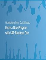 Graduating from Quickbooks: Enter a New Program with SAP Business One 1503114082 Book Cover