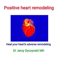 Positive heart remodeling: Heal your heart's adverse remodeling (Medical Knowledge Made Easy) 0645389846 Book Cover