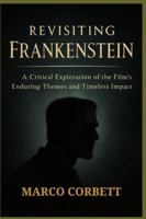 REVISITING FRANKENSTEIN: A Critical Exploration of the Film’s Enduring Themes and Timeless Impact B0G3PR3WLP Book Cover