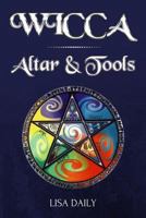 Wicca Altar: Wicca Altar & Tools for Beginners, Intermediate and Advanced Wiccans 1545121125 Book Cover