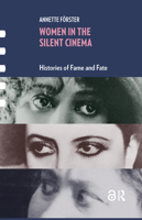 Women in the Silent Cinema: Histories of Fame and Fate 9462989958 Book Cover