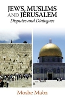 Jews, Muslims and Jerusalem: Disputes and Dialogues 1789760828 Book Cover