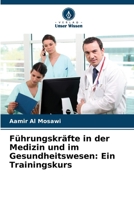 Führungskräfte in der Medizin und im Gesundheitswesen: Ein Trainingskurs (German Edition) 6208385326 Book Cover