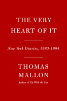 The Very Heart of It: New York Diaries, 1983-1994 0593801806 Book Cover