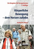 Korperliche Bewegung - Dem Herzen Zuliebe: Ein Ratgeber Fur Herzpatienten 3798518955 Book Cover