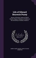 Life of Edward Bouverie Pusey, doctor of divinity, canon of Christ Church; regius professor of Hebrew in the University of Oxford Volume v.3 333731757X Book Cover