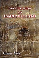 Alcanzando La Inmortalidad 1446145204 Book Cover